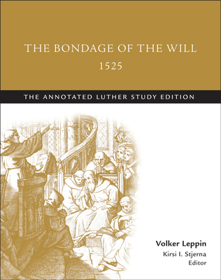 The Bondage of the Will, 1525 (abridged): The A... 1506413455 Book Cover