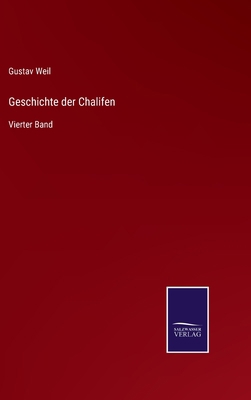 Geschichte der Chalifen: Vierter Band [German] 3375111592 Book Cover