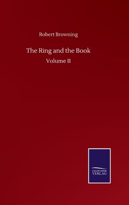 The Ring and the Book: Volume II 3752504099 Book Cover