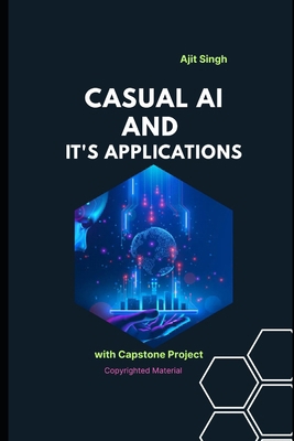 Causal AI and Its Applications B0FL1W8VPQ Book Cover