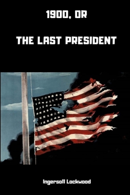 1900; or, The Last President 0359384374 Book Cover