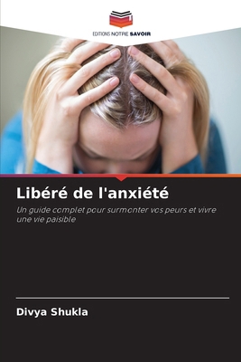 Libéré de l'anxiété [French] 6202363401 Book Cover