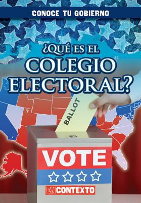 ¿Qué Es El Colegio Electoral? (What Is the Elec... [Spanish] 1482462680 Book Cover