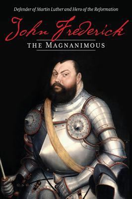 John Frederick the Magnanimous, Volume 1 0758660480 Book Cover