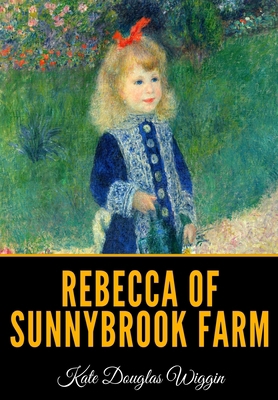 Rebecca of Sunnybrook Farm B08FP3WQ56 Book Cover