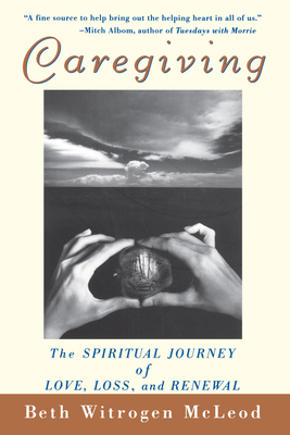 Caregiving: The Spiritual Journey of Love, Loss... 1620455846 Book Cover