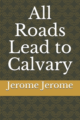 All Roads Lead to Calvary B084DG3171 Book Cover