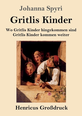 Gritlis Kinder (Großdruck): Wo Gritlis Kinder h... [German] 3847843281 Book Cover