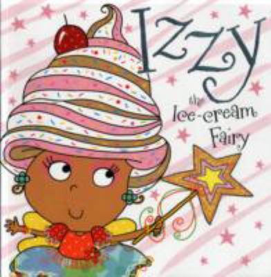 Izzy Izzy the Ice-Cream Fairy Story Book 1782352414 Book Cover