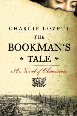 The Bookman's Tale: A Novel of Obsession 0670026476 Book Cover