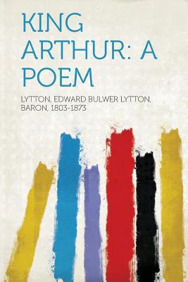 King Arthur: A Poem 1313316881 Book Cover