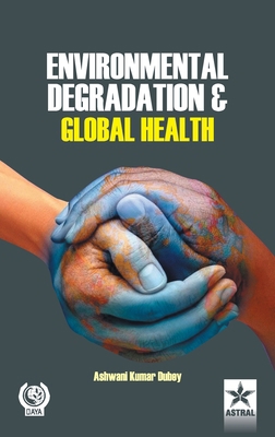 Environmental Degradation and Global Health 9351308812 Book Cover