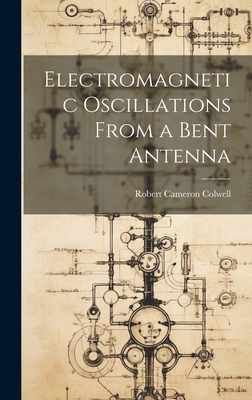 Electromagnetic Oscillations From a Bent Antenna 1019830425 Book Cover