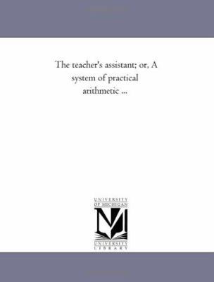 The Teacher'S Assistant; or, A System of Practi... 1425515797 Book Cover