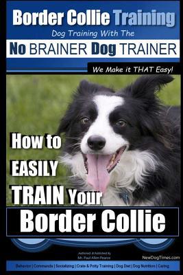 Border Collie Training Dog Training with the No... 1515086348 Book Cover