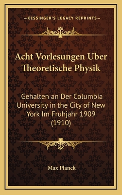 Acht Vorlesungen Uber Theoretische Physik: Geha... [German] 1168178452 Book Cover