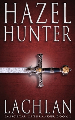 Lachlan (Immortal Highlander Book 1): A Scottis... 0578458683 Book Cover