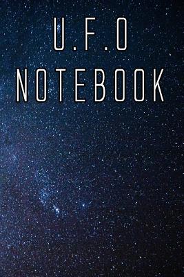 U.F.O Notebook: Record Instances of U.F.O's, Un... 1073014398 Book Cover