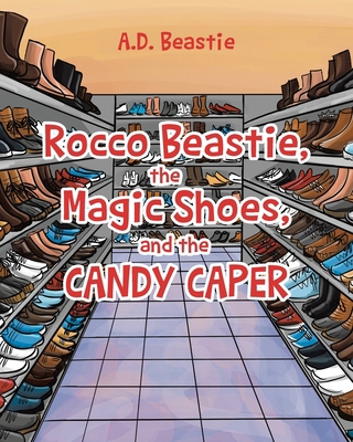 Rocco Beastie, the Magic Shoes, and the Candy C... 1662452845 Book Cover