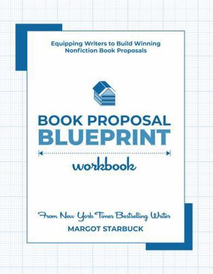 Book Proposal Blueprint Workbook: Equipping Wri... 0989796108 Book Cover