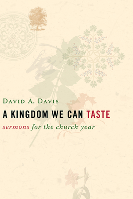 A Kingdom We Can Taste: Sermons for the Church ... 0802827470 Book Cover