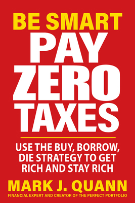 Be Smart Pay Zero Taxes: Use the Buy, Borrow, D... 163006310X Book Cover