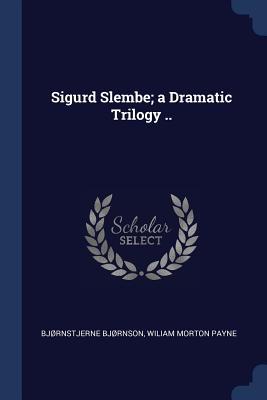 Sigurd Slembe; a Dramatic Trilogy .. 1376860015 Book Cover