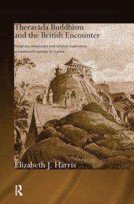 Theravada Buddhism and the British Encounter: R... 0415371252 Book Cover