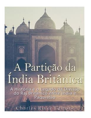 A Partição da Índia Britânica: A História e o L... [Portuguese] 197984822X Book Cover