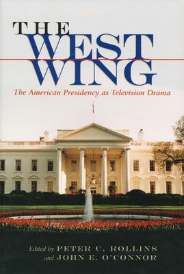 The West Wing: The American Presidency as Telev... 081563031X Book Cover