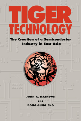 Tiger Technology: The Creation of a Semiconduct... 0521035678 Book Cover