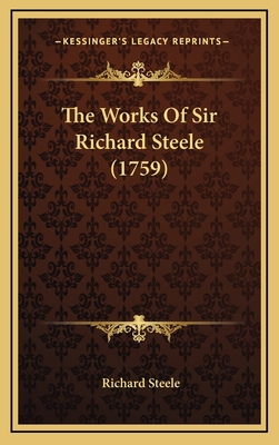 The Works Of Sir Richard Steele (1759) 116585970X Book Cover