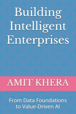 Building Intelligent Enterprises: From Data Fou... B0GHHH5CLZ Book Cover
