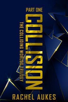 Collision: Part One of the Colliding Worlds Tri... 1732844941 Book Cover