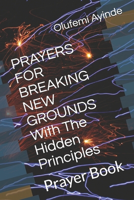 PRAYERS FOR BREAKING NEW GROUNDS With The Hidde... B088BGKZ9W Book Cover