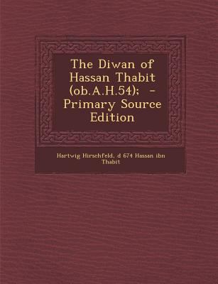 The Diwan of Hassan Thabit (ob.A.H.54); [Arabic] 1295405806 Book Cover