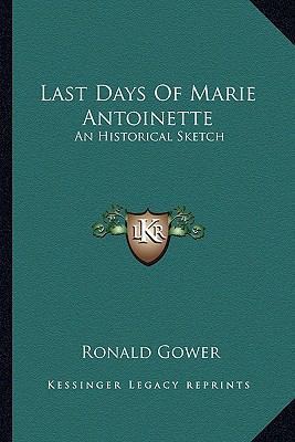 Last Days Of Marie Antoinette: An Historical Sk... 1163594709 Book Cover