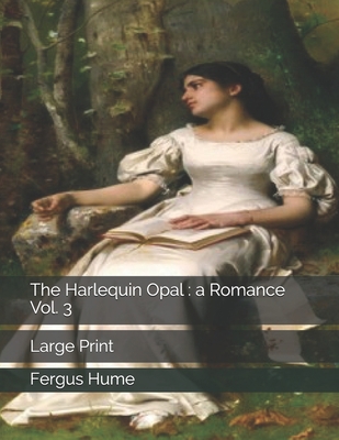 The Harlequin Opal: a Romance Vol. 3: Large Print 1697559557 Book Cover