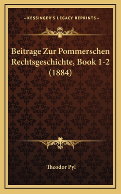 Beitrage Zur Pommerschen Rechtsgeschichte, Book... [German] 1167810597 Book Cover