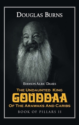 The Undaunted King Gouddaa of the Arawaks and C... 1956696296 Book Cover