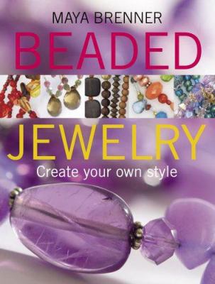 Beaded Jewelry: Create Your Own Style 0756620627 Book Cover