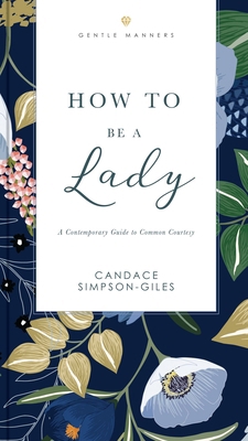 How to Be a Lady Revised and Expanded: A Contem... 1401603890 Book Cover