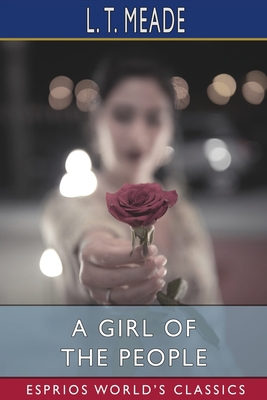 A Girl of the People (Esprios Classics)            Book Cover