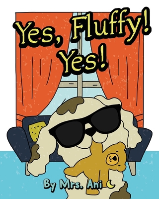 Yes, Fluffy! Yes!: (Fluffy Pet Books 2) 1735744638 Book Cover