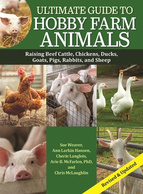 Ultimate Guide to Hobby Farm Animals: Raising B... 1620084244 Book Cover