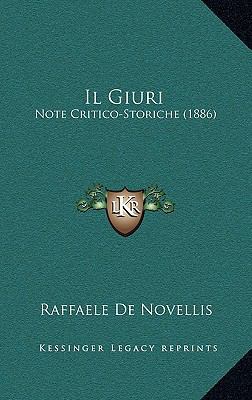 Il Giuri: Note Critico-Storiche (1886) [Italian] 1168563852 Book Cover