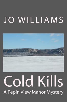 Cold Kills: A Pepin View Manor Mystery 1468017683 Book Cover