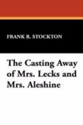 The Casting Away of Mrs. Lecks and Mrs. Aleshine 1434469506 Book Cover