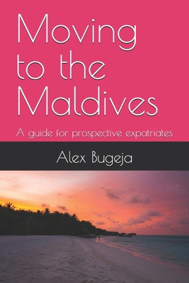 Moving to the Maldives: A guide for prospective... B0DR8H7ZZN Book Cover