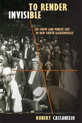 To Render Invisible: Jim Crow and Public Life i... 0813044197 Book Cover